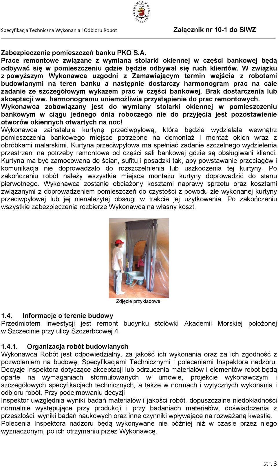 części bankowej. Brak dostarczenia lub akceptacji ww. harmonogramu uniemożliwia przystąpienie do prac remontowych.