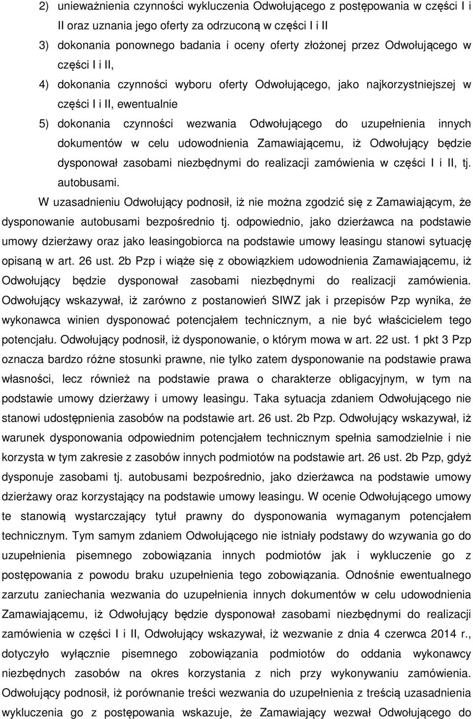 innych dokumentów w celu udowodnienia Zamawiającemu, iż Odwołujący będzie dysponował zasobami niezbędnymi do realizacji zamówienia w części I i II, tj. autobusami.