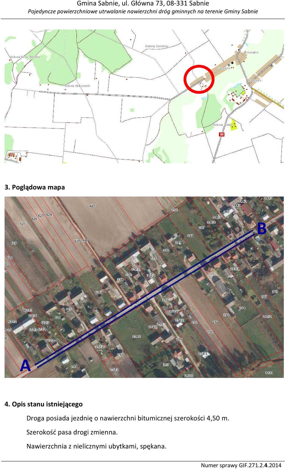 nawierzchni bitumicznej szerokości 4,50 m.