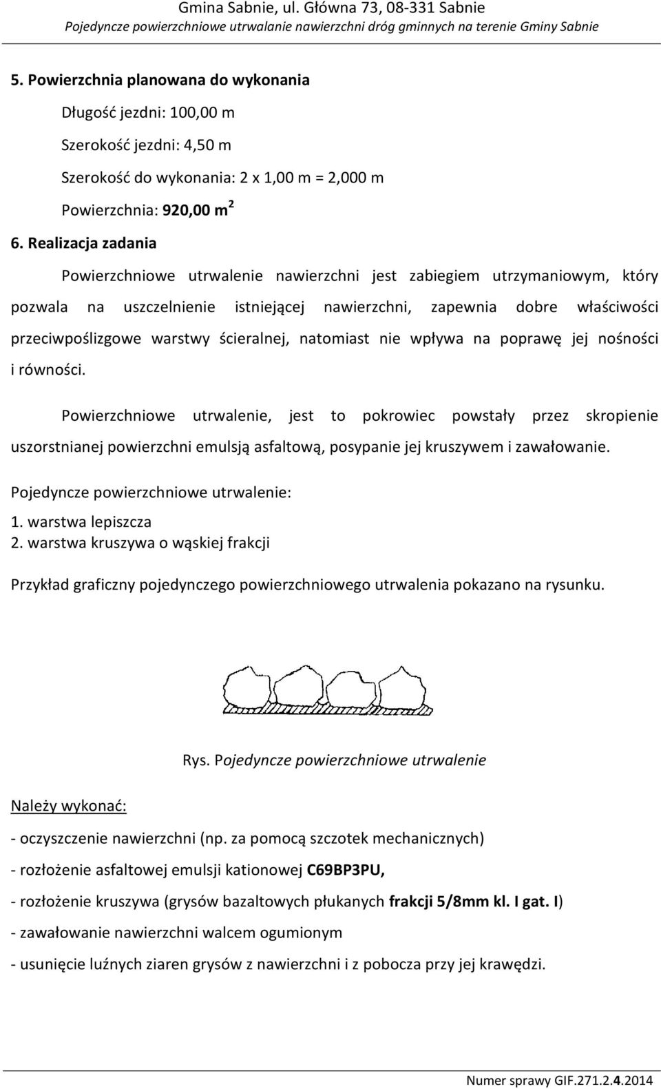 ścieralnej, natomiast nie wpływa na poprawę jej nośności i równości.