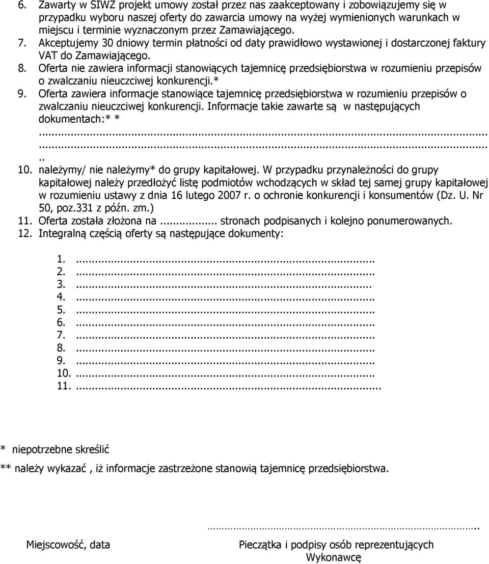 Oferta nie zawiera informacji stanowiących tajemnicę przedsiębiorstwa w rozumieniu przepisów o zwalczaniu nieuczciwej konkurencji.* 9.