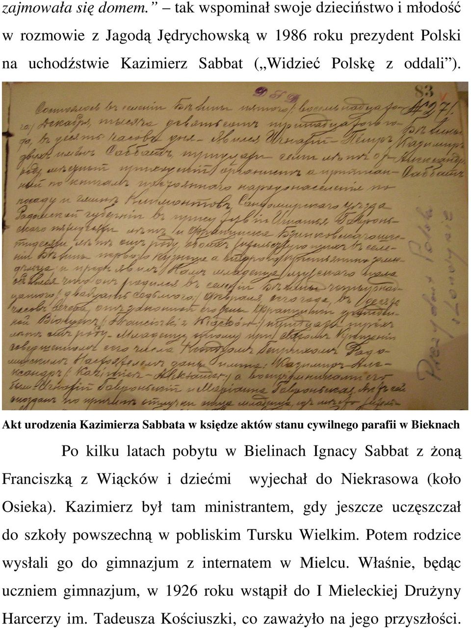 Akt urodzenia Kazimierza Sabbata w księdze aktów stanu cywilnego parafii w Bieknach Po kilku latach pobytu w Bielinach Ignacy Sabbat z Ŝoną Franciszką z Wiącków i dziećmi