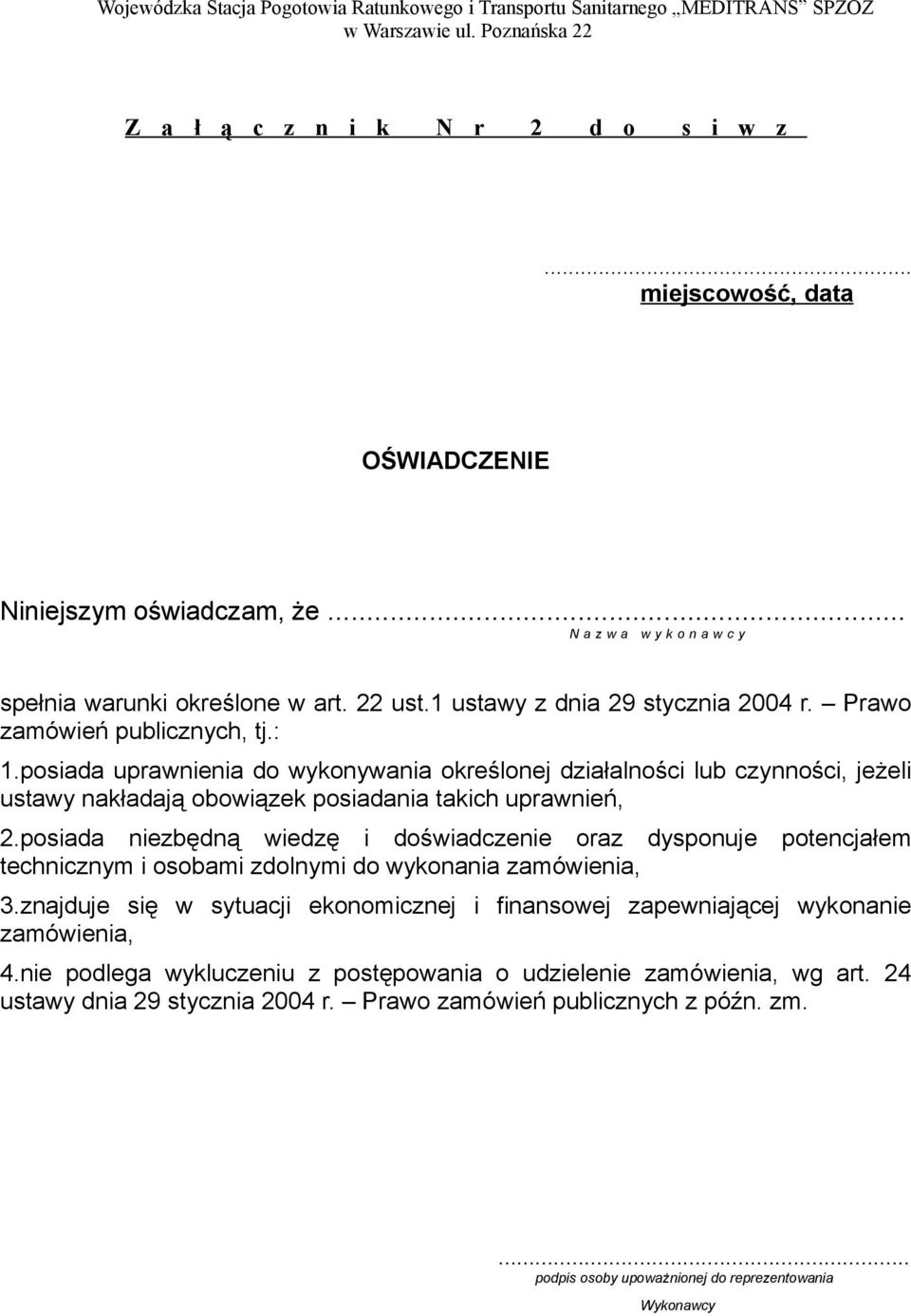 : 1.posiada uprawnienia do wykonywania określonej działalności lub czynności, jeżeli ustawy nakładają obowiązek posiadania takich uprawnień, 2.