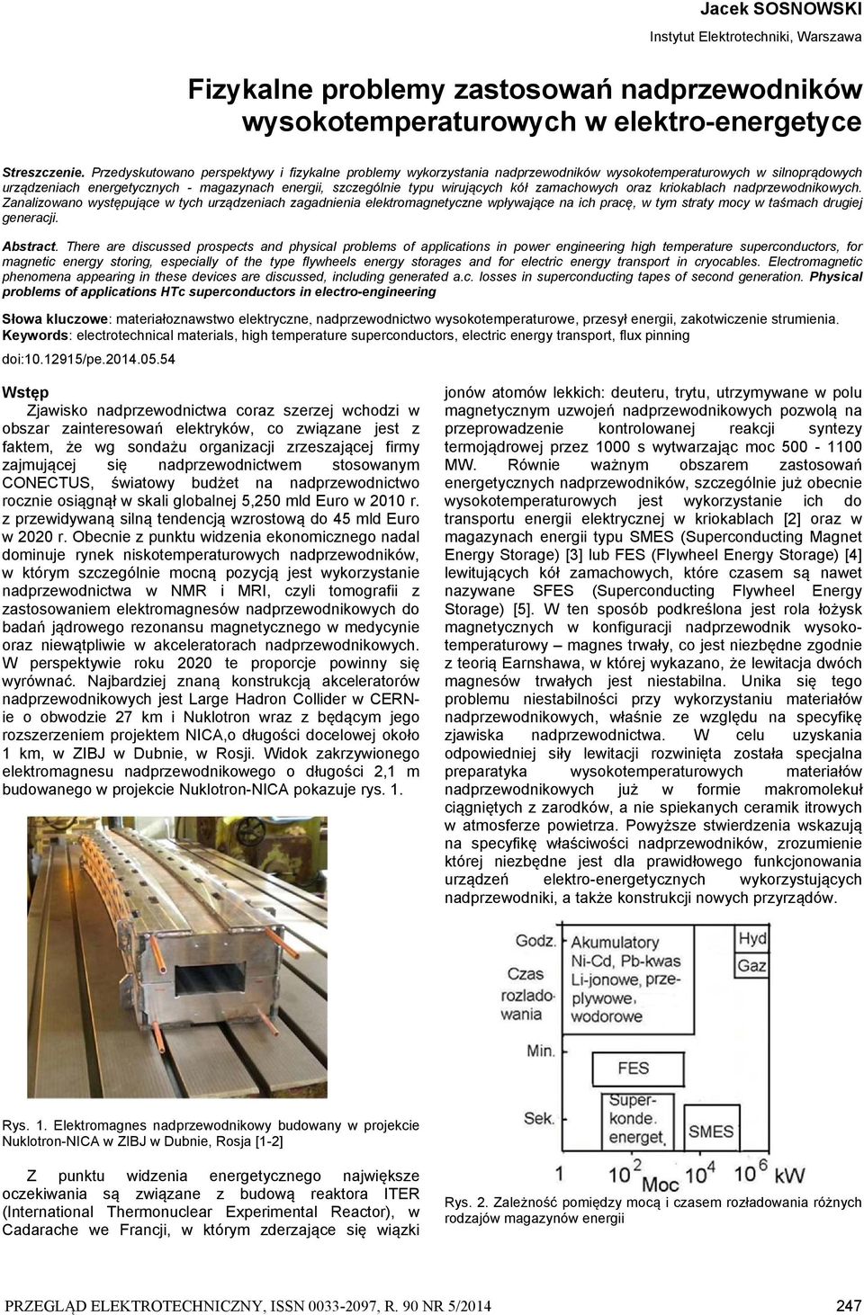 orz kriokblch ndprzewodnikowych. Znlizowno występujące w tych urządzenich zgdnieni elektromgnetyczne wpływjące n ich prcę, w tym strty mocy w tśmch drugiej genercji. Abstrct.