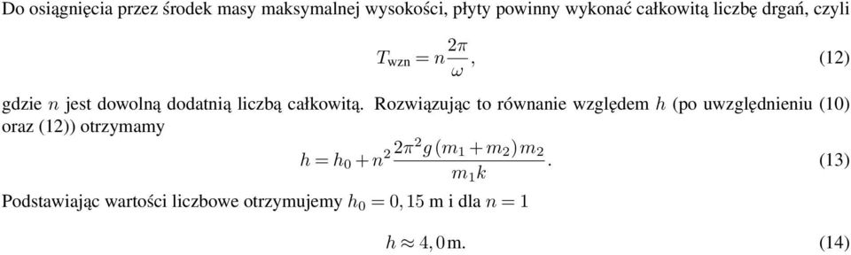 Rozwiązując to równanie względem h (po uwzględnieniu (10) oraz (1)) otrzymamy Podstawiając