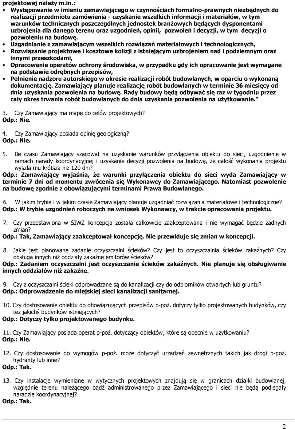 poszczególnych jednostek branżowych będących dysponentami uzbrojenia dla danego terenu oraz uzgodnień, opinii, pozwoleń i decyzji, w tym decyzji o pozwoleniu na budowę.