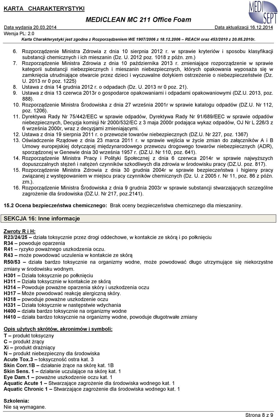 zmieniające rozporządzenie w sprawie kategorii substancji niebezpiecznych i mieszanin niebezpiecznych, których opakowania wyposaża się w zamknięcia utrudniające otwarcie przez dzieci i wyczuwalne
