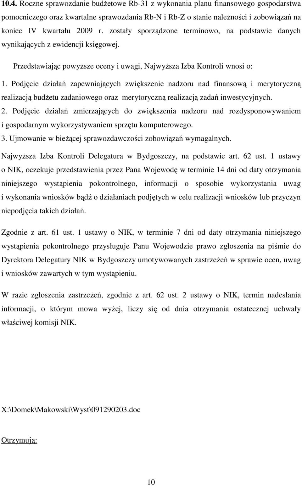 Podjęcie działań zapewniających zwiększenie nadzoru nad finansową i merytoryczną realizacją budŝetu zadaniowego oraz merytoryczną realizacją zadań inwestycyjnych. 2.