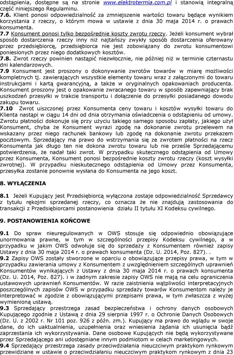 7 Konsument ponosi tylko bezpośrednie koszty zwrotu rzeczy.