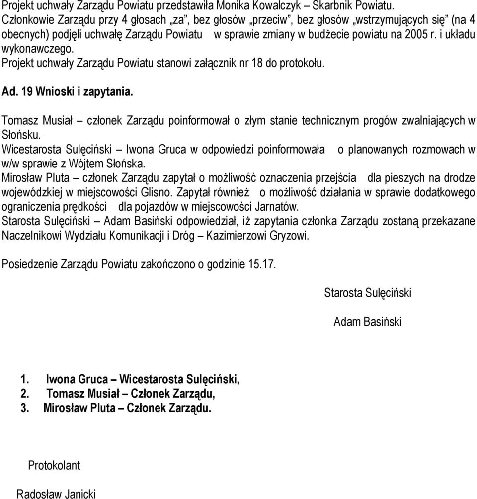 Tomasz Musiał członek Zarządu poinformował o złym stanie technicznym progów zwalniających w Słońsku.