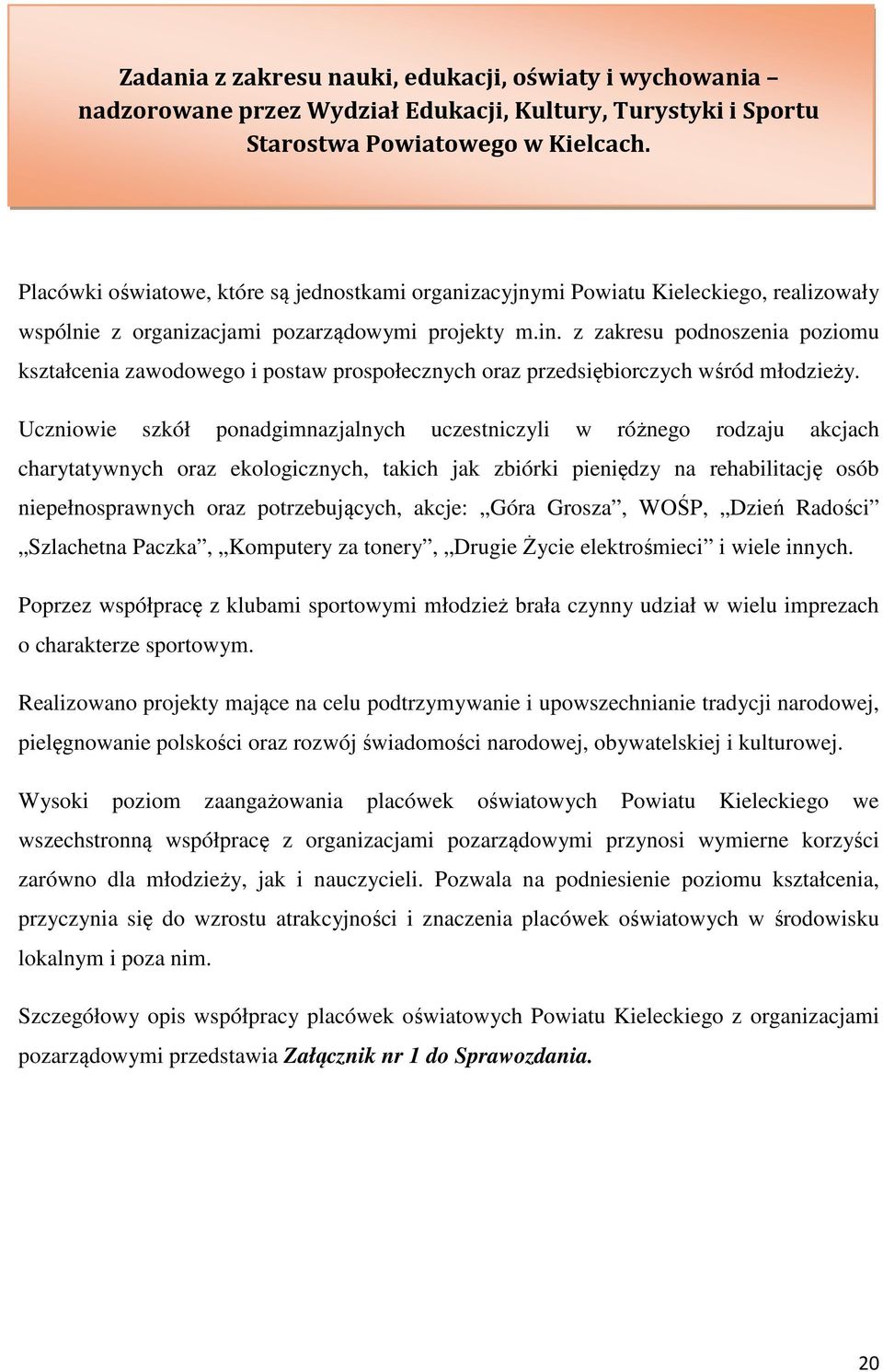 z zakresu podnoszenia poziomu kształcenia zawodowego i postaw prospołecznych oraz przedsiębiorczych wśród młodzieży.