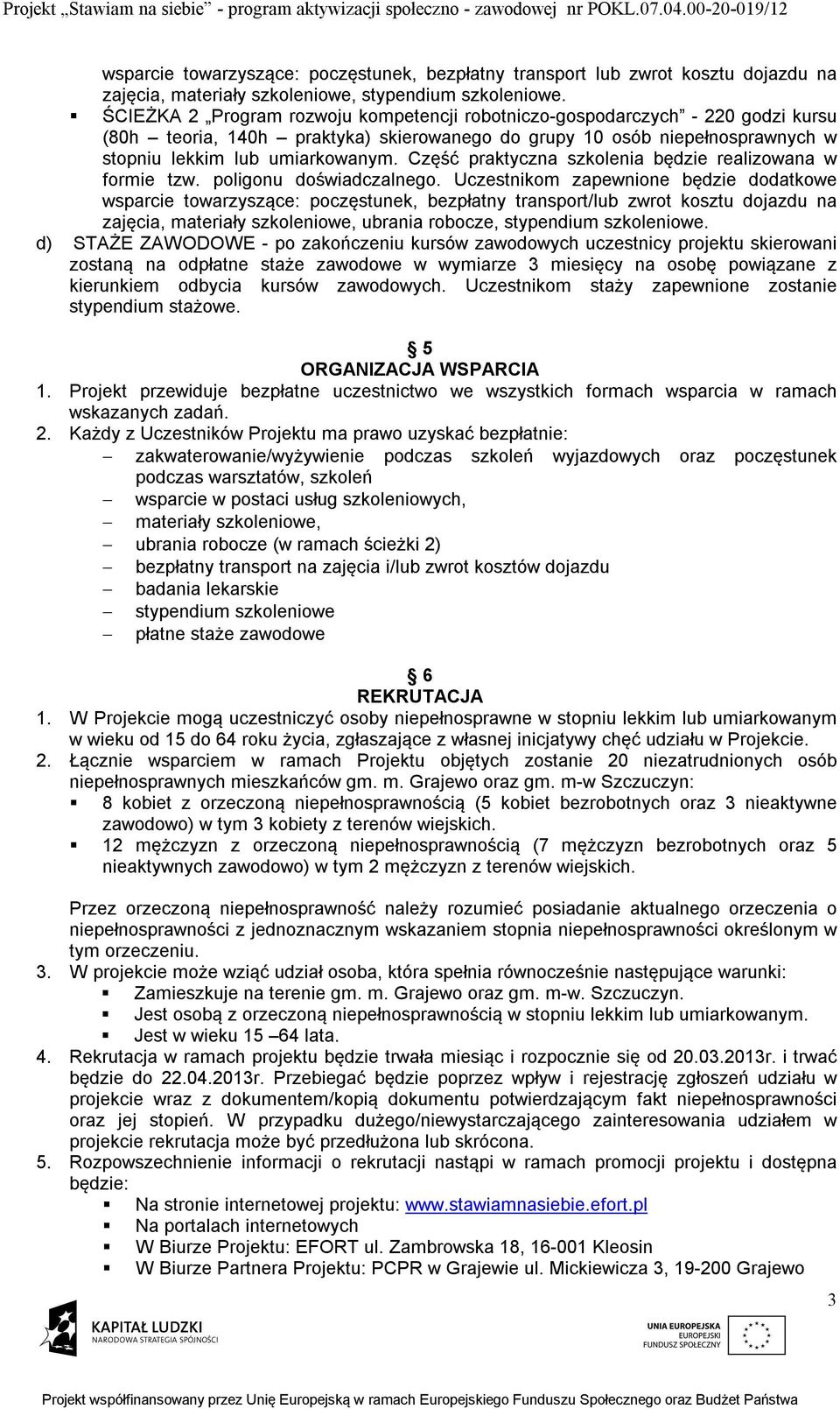 Część praktyczna szkolenia będzie realizowana w formie tzw. poligonu doświadczalnego.