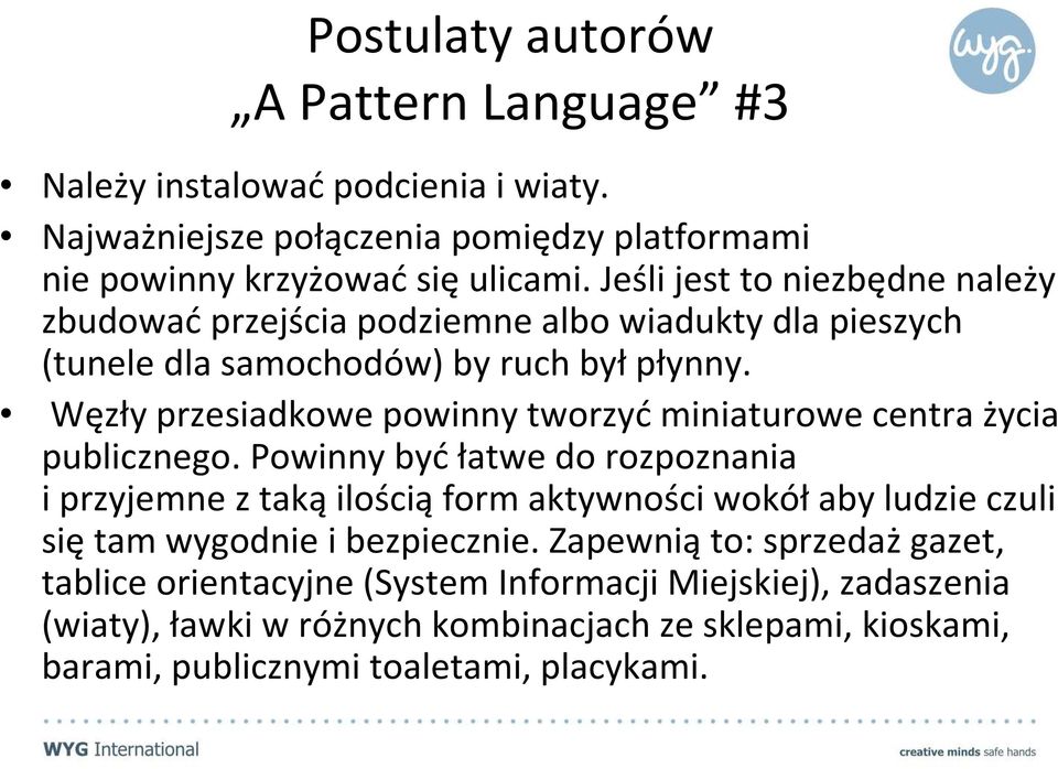 Węzły przesiadkowe powinny tworzyćminiaturowe centra życia publicznego.