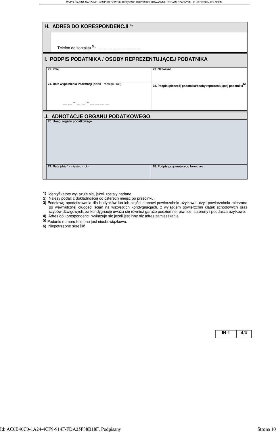 Podpis (pieczęć) podatnika/osoby reprezentującej podatnika 6) - - J. ADNOTACJE ORGANU PODATKOWEGO 76. Uwagi organu podatkowego 77. Data (dzień - miesiąc - rok) 78.