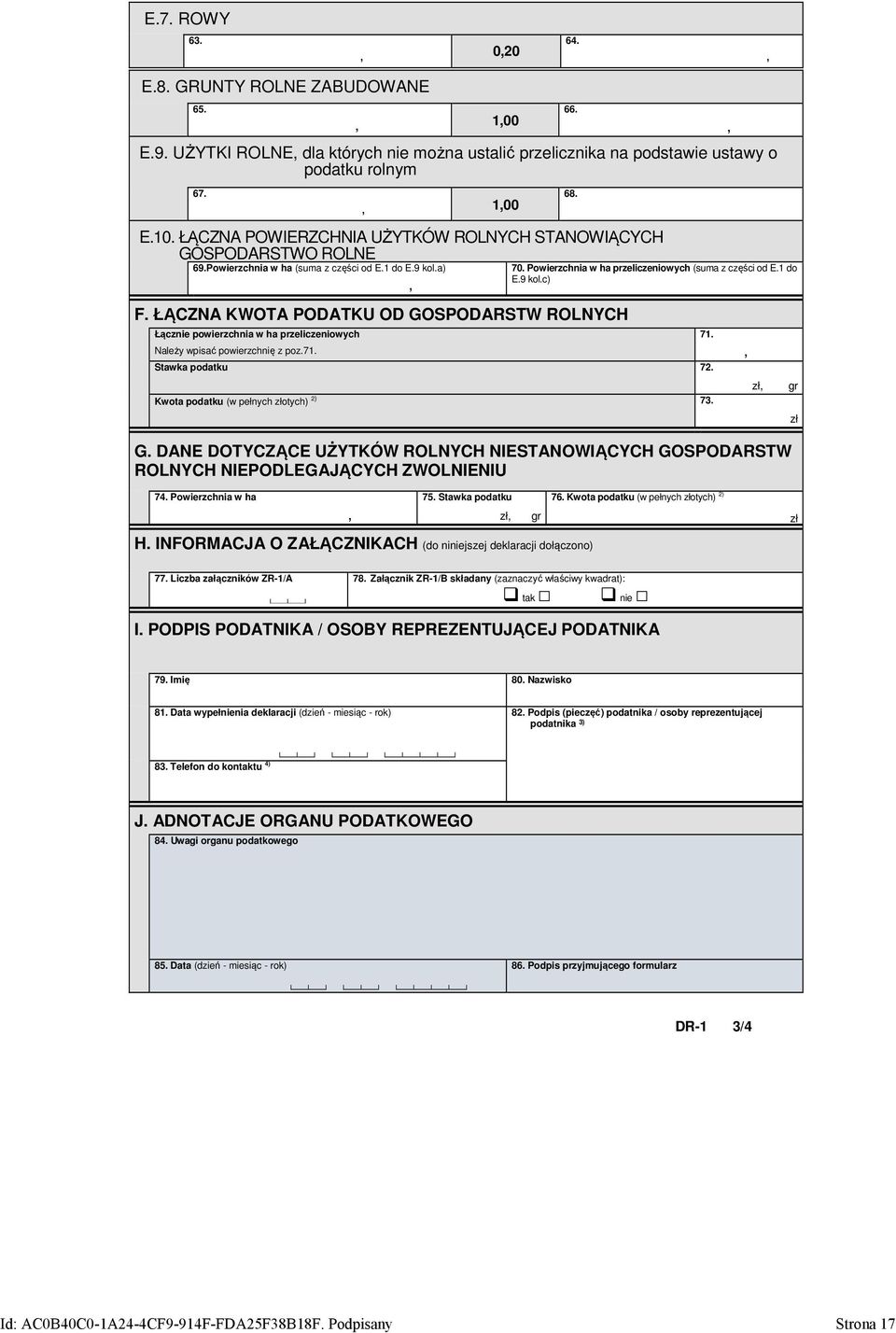 Powierzchnia w ha przeliczeniowych (suma z części od E.1 do E.9 kol.c) Stawka podatku 72. Kwota podatku (w pełnych złotych) 2) 73. G.