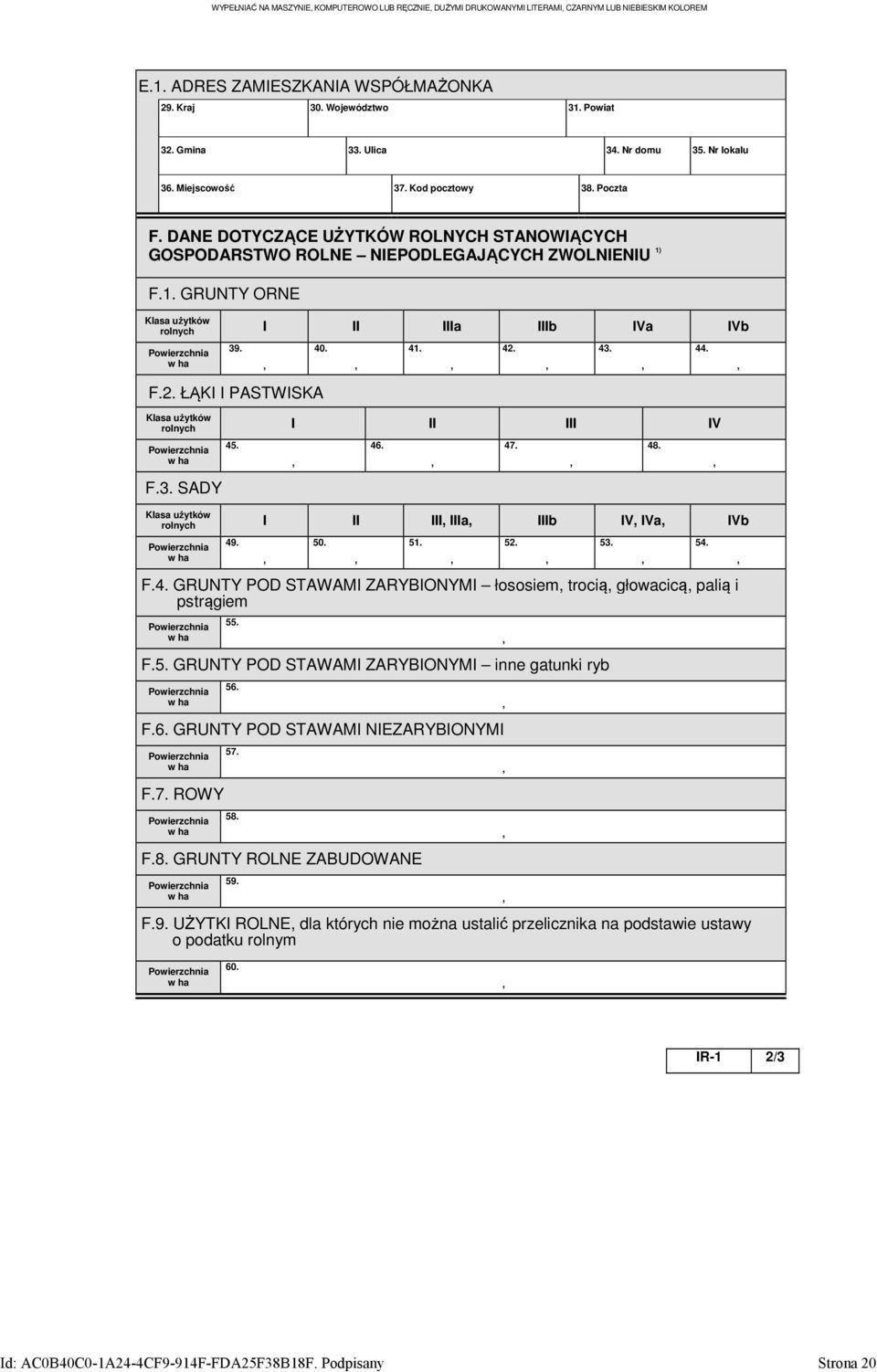 F.1. GRUNTY ORNE Klasa użytków rolnych I II IIIa IIIb IVa IVb Powierzchnia w ha 39. 40. F.2. ŁĄKI I PASTWISKA 41. Klasa użytków rolnych I II III IV Powierzchnia w ha F.3. SADY 45. 46.