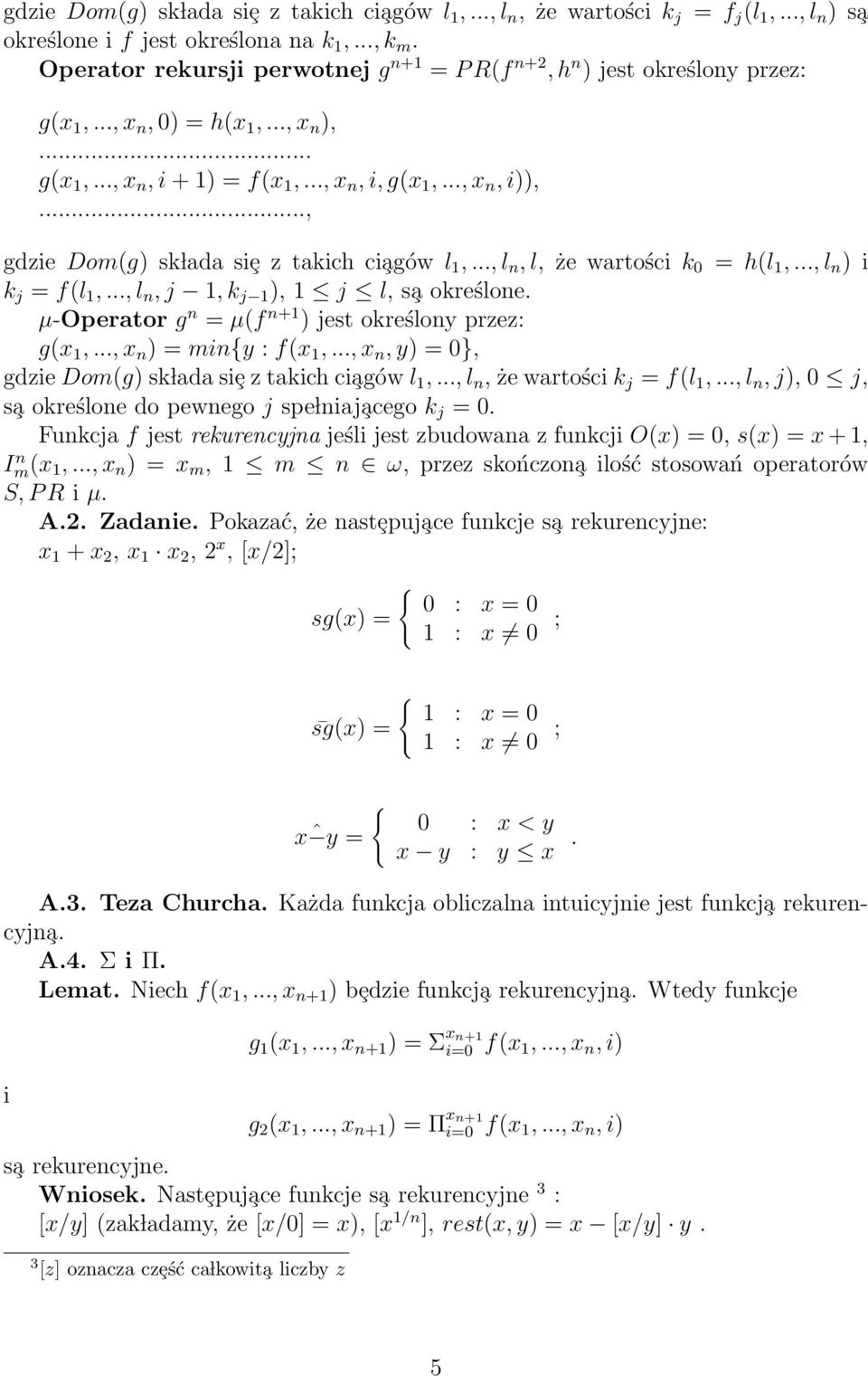 .., gdzie Dom(g) sk lada siȩ z takich ci agów l 1,..., l n, l, że wartości k 0 = h(l 1,..., l n ) i k j = f(l 1,..., l n, j 1, k j 1 ), 1 j l, s a określone.