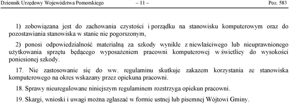 materialną za szkody wynikłe z niewłaściwego lub nieuprawnionego użytkowania sprzętu będącego wyposażeniem pracowni komputerowej w świetlicy do wysokości poniesionej szkody.