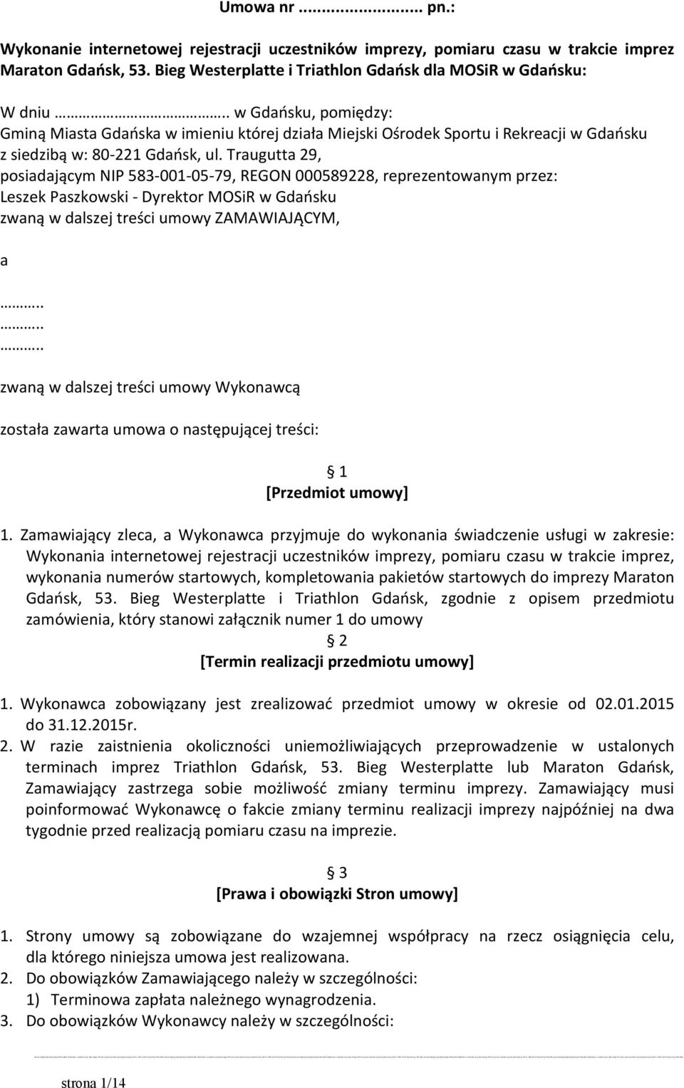 z 2006 roku Nr 90 poz.631) jest Piotr R uta Autore m niniejszej Specyfikacji Istotnyc h Warunków Zamówie nia w rozumieniu ustawy dnia 4 lutego 1994 roku o prawie autorskim i prawach pokrew nych (t.j. Dz.