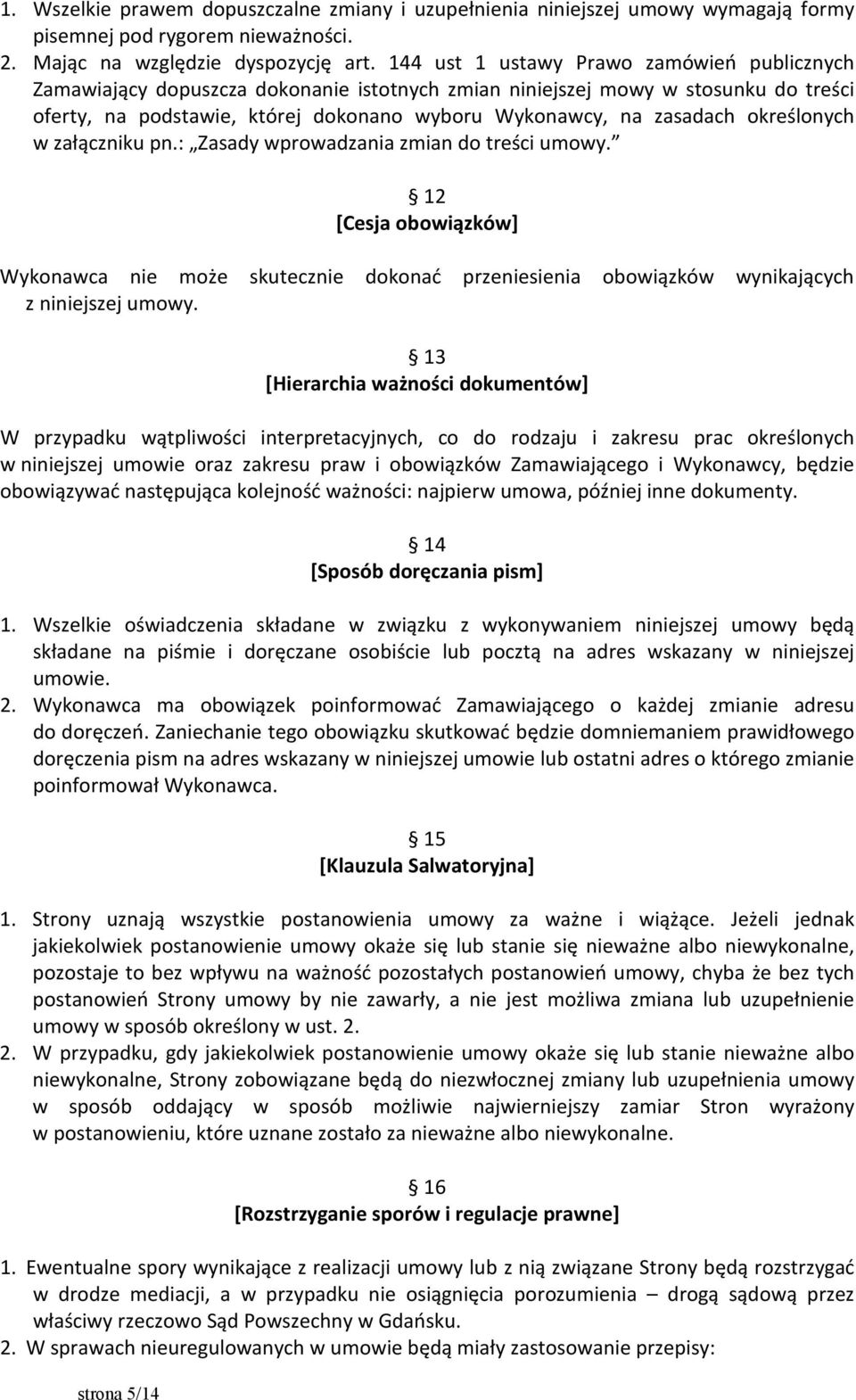 określonych w załączniku pn.: Zasady wprowadzania zmian do treści umowy.
