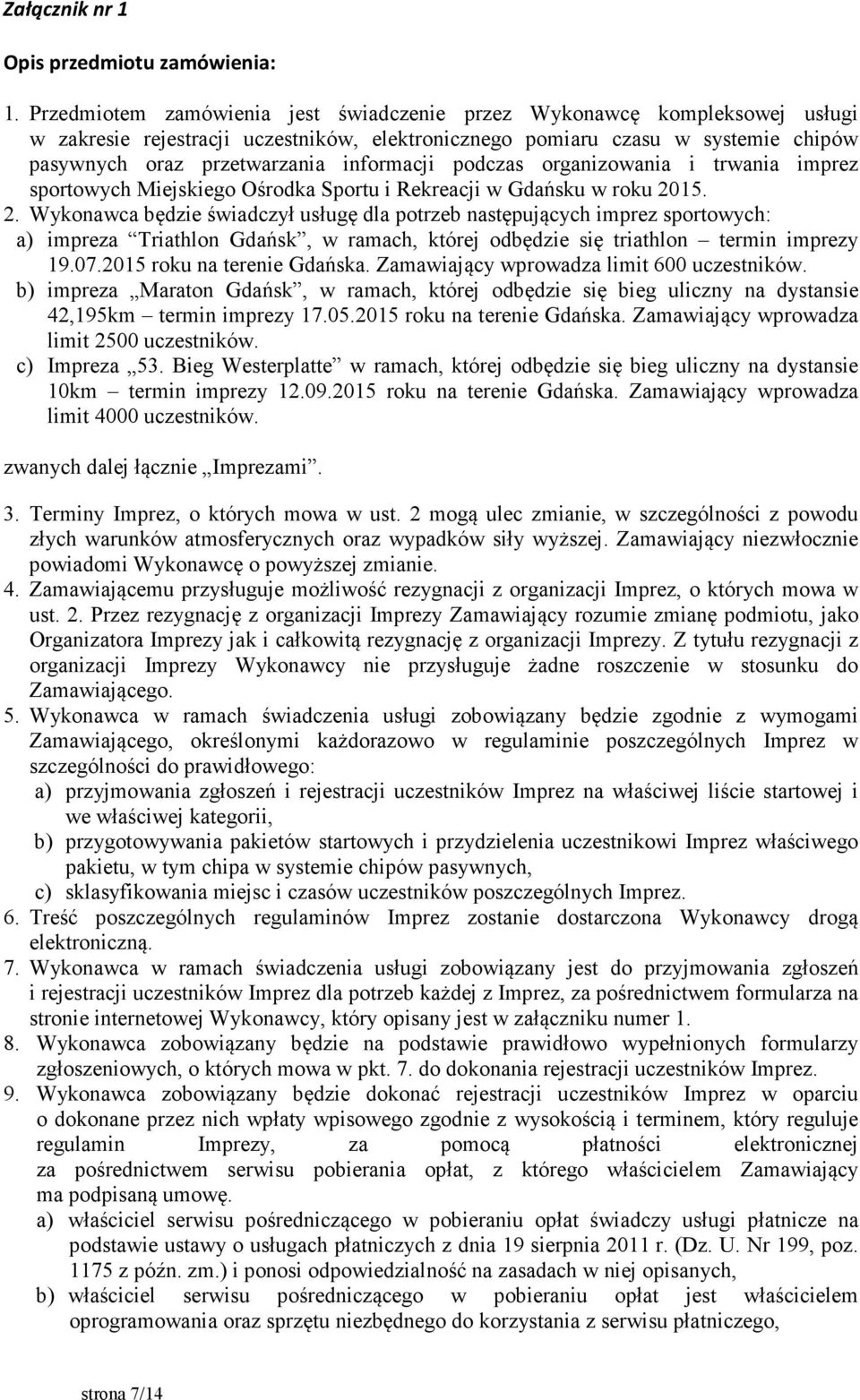 podczas organizowania i trwania imprez sportowych Miejskiego Ośrodka Sportu i Rekreacji w Gdańsku w roku 20