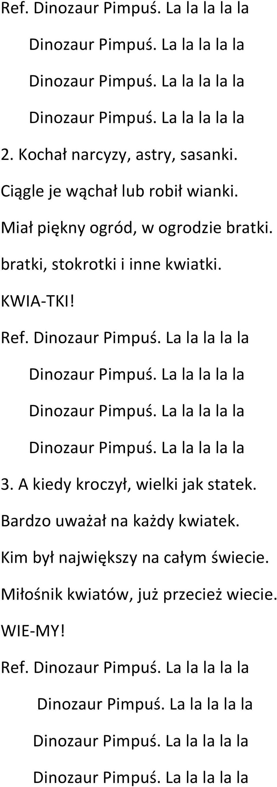 Ref. 3. A kiedy kroczył, wielki jak statek. Bardzo uważał na każdy kwiatek.