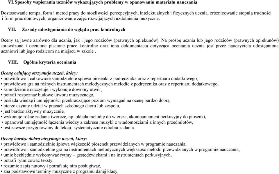 Zasady udostępniania do wglądu prac kontrolnych Oceny są jawne zarówno dla ucznia, jak i jego rodziców (prawnych opiekunów).