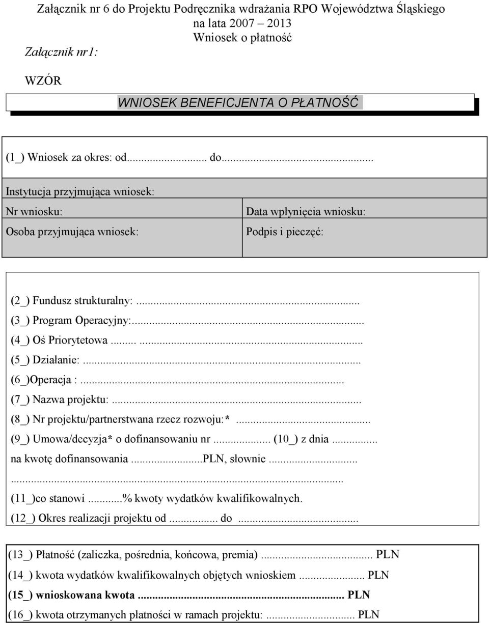 ..... (5_) Działanie:... (6_)Operacja :... (7_) Nazwa projektu:... (8_) Nr projektu/partnerstwana rzecz rozwoju:*... (9_) Umowa/decyzja* o dofinansowaniu nr... (10_) z dnia... na kwotę dofinansowania.