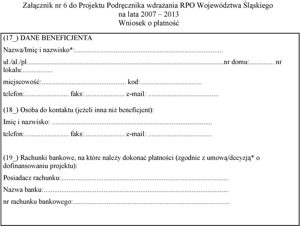 .. (18_) Osoba do kontaktu (jeżeli inna niż beneficjent): Imię i nazwisko:... telefon:... faks:... e-mail:.