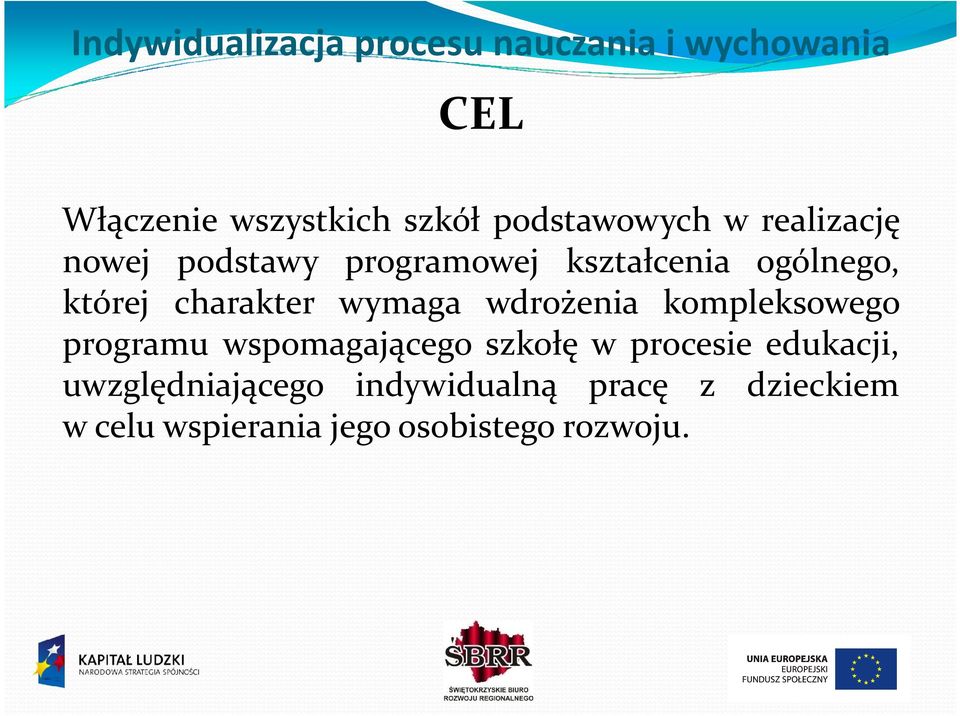 kompleksowego programu wspomagającego szkołę w procesie edukacji,