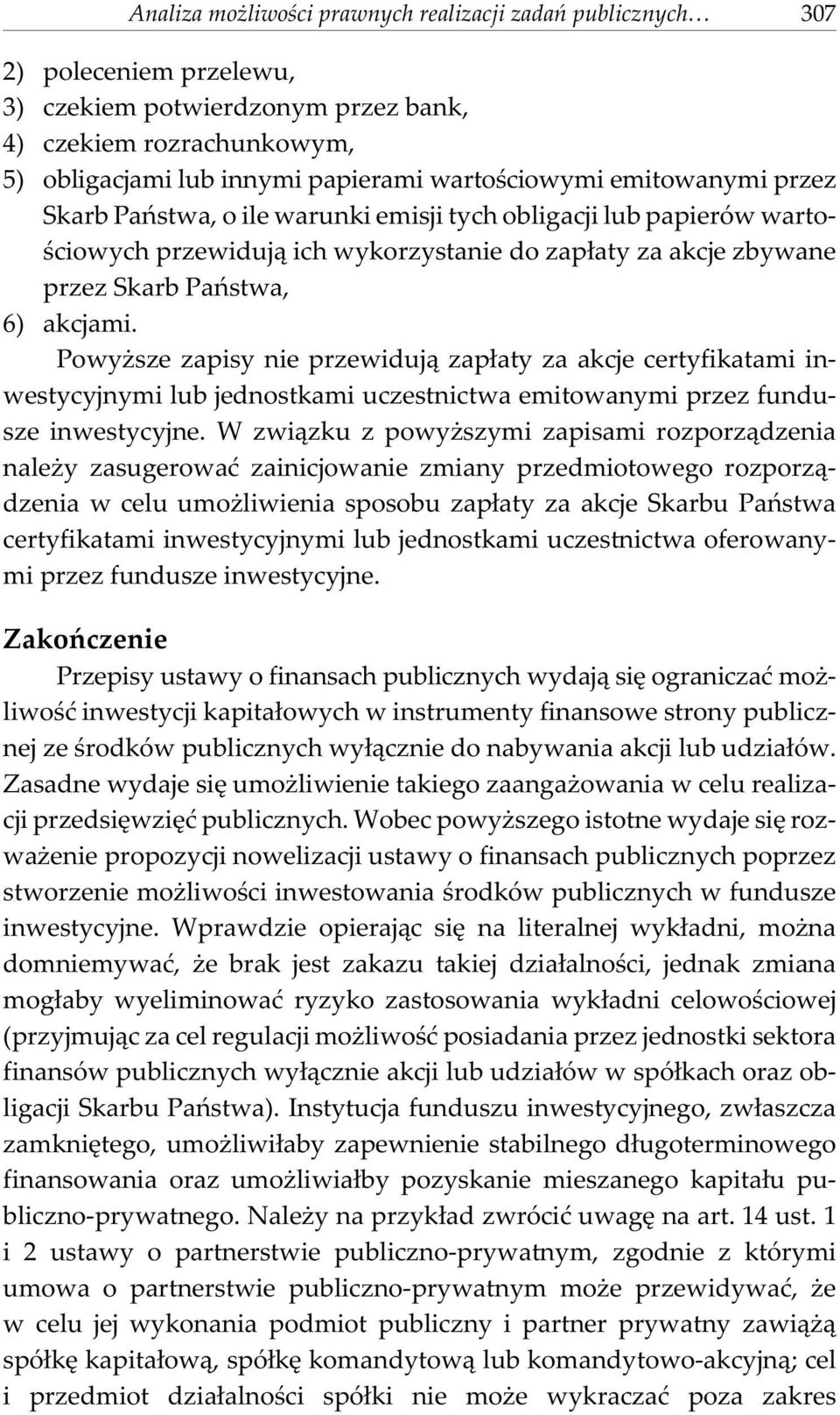 Powy sze zapisy nie przewiduj¹ zap³aty za akcje certyfikatami inwestycyjnymi lub jednostkami uczestnictwa emitowanymi przez fundusze inwestycyjne.