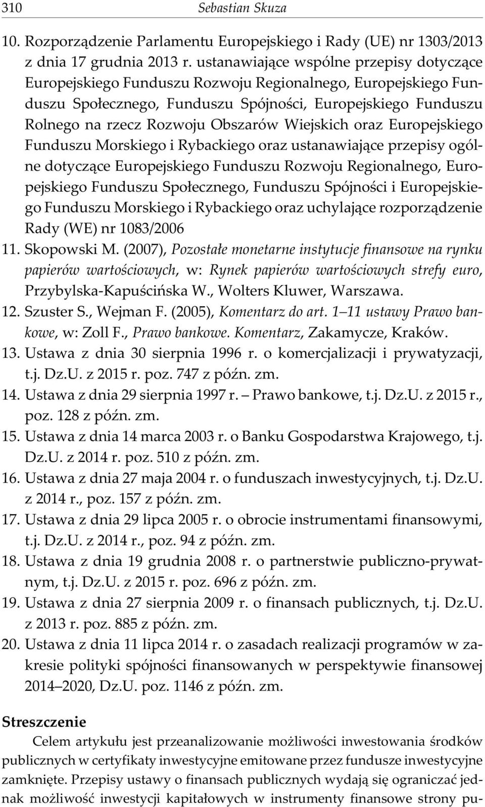Wiejskich oraz Europejskiego Funduszu Morskiego i Rybackiego oraz ustanawiaj¹ce przepisy ogólne dotycz¹ce Europejskiego Funduszu Rozwoju Regionalnego, Europejskiego Funduszu Spo³ecznego, Funduszu