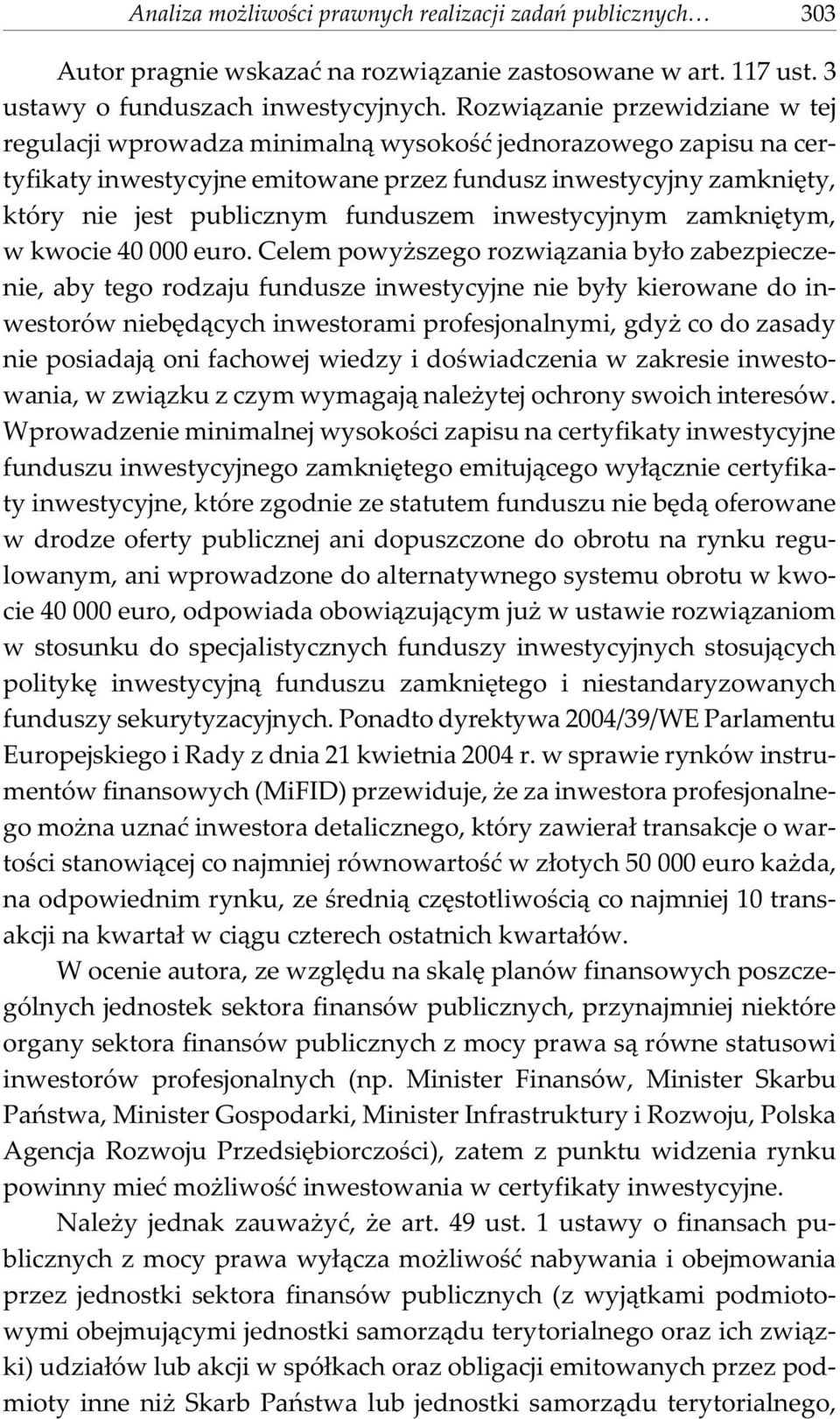 funduszem inwestycyjnym zamkniêtym, w kwocie 40 000 euro.