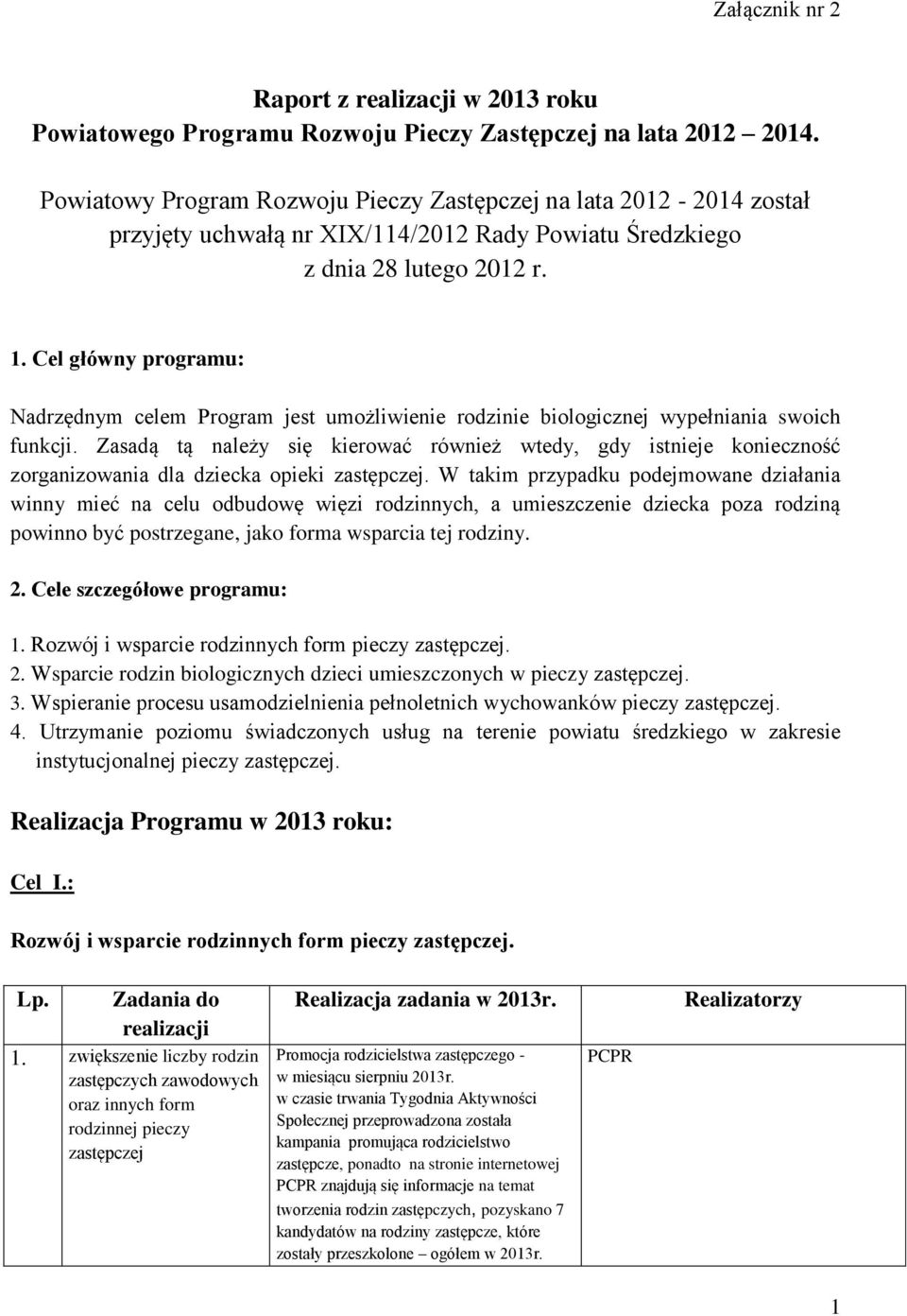 Cel główny programu: Nadrzędnym celem Program jest umożliwienie rodzinie biologicznej wypełniania swoich funkcji.