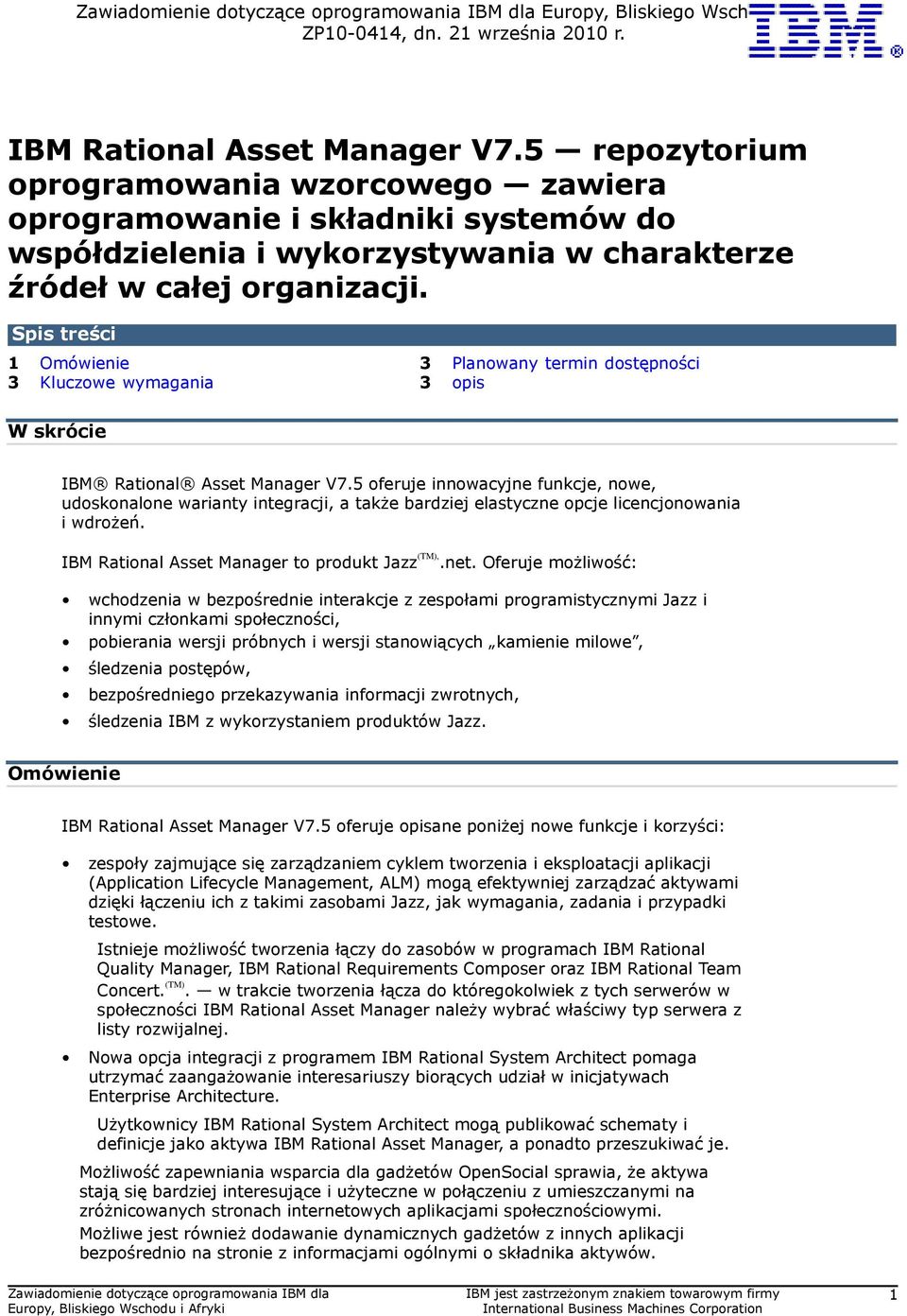 Spis treści 1 Omówienie 3 Planowany termin dostępności 3 Kluczowe wymagania 3 opis W skrócie IBM Rational Asset Manager V7.