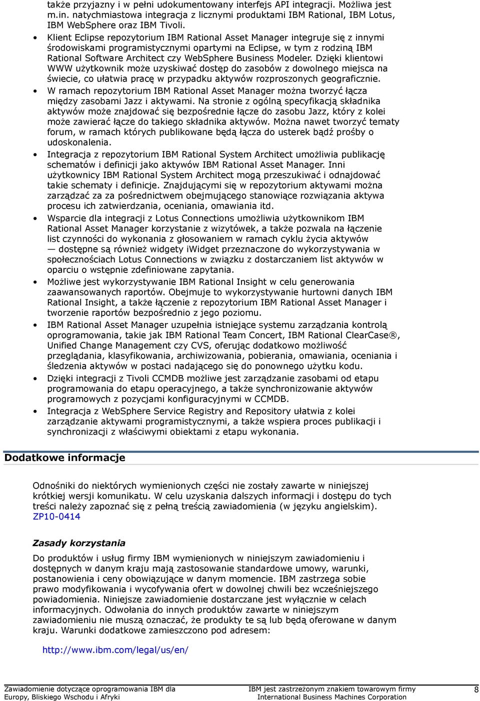 Business Modeler. Dzięki klientowi WWW użytkownik może uzyskiwać dostęp do zasobów z dowolnego miejsca na świecie, co ułatwia pracę w przypadku aktywów rozproszonych geograficznie.