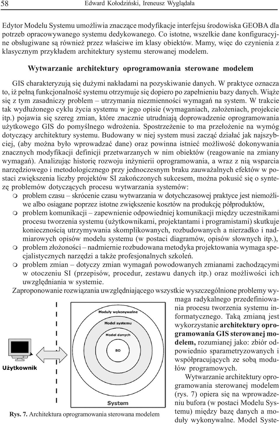 Wytwarzanie architektury oprograowania sterowane odele GIS charakteryzuj¹ siê du yi nak³adai na pozyskiwanie danych.