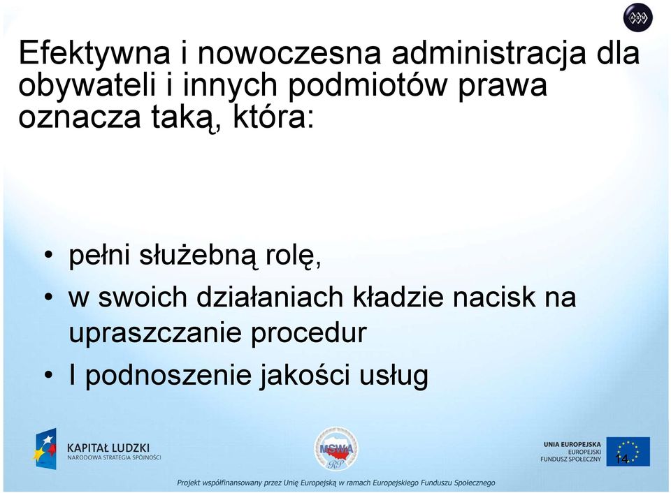 służebną rolę, w swoich działaniach kładzie nacisk