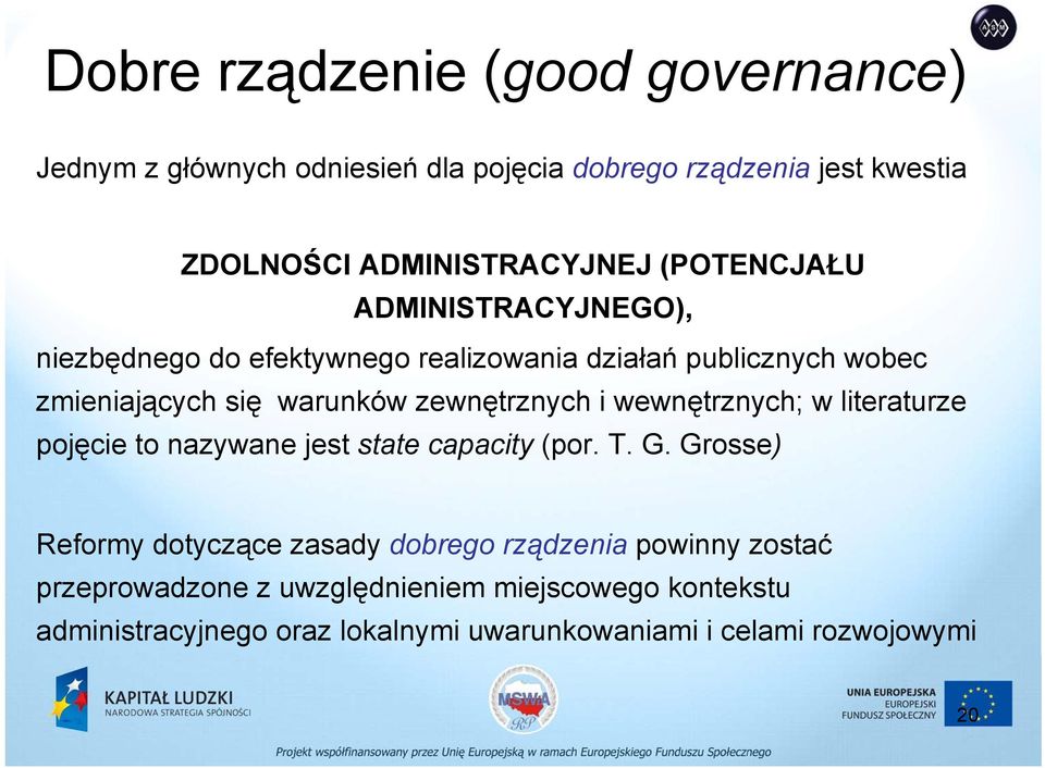 zewnętrznych i wewnętrznych; w literaturze pojęcie to nazywane jest state capacity (por. T. G.