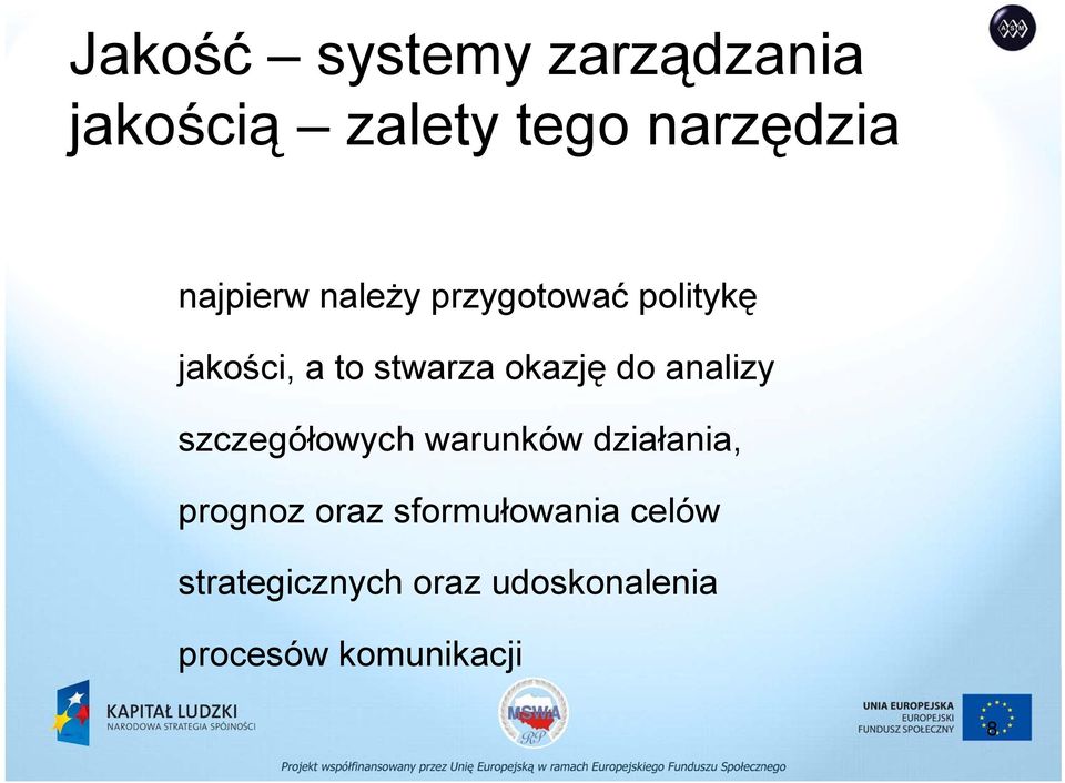okazję do analizy szczegółowych warunków działania, prognoz oraz