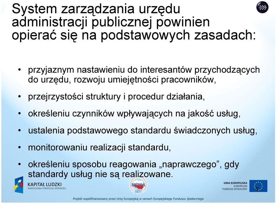 procedur działania, określeniu czynników wpływających na jakość usług, ustalenia podstawowego standardu świadczonych
