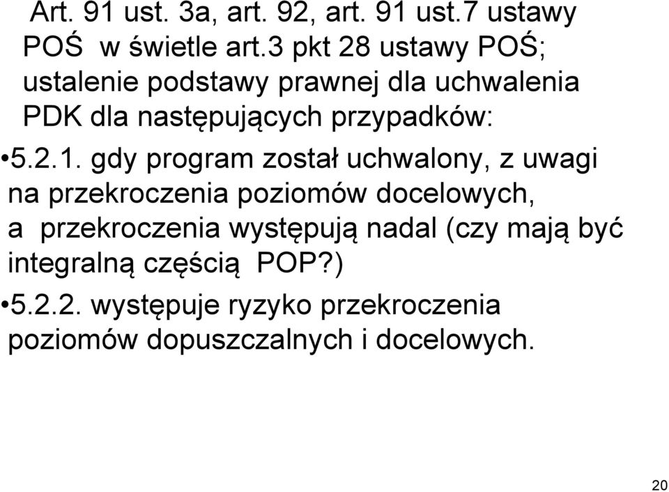 2.1. gdy program został uchwalony, z uwagi na przekroczenia poziomów docelowych, a przekroczenia