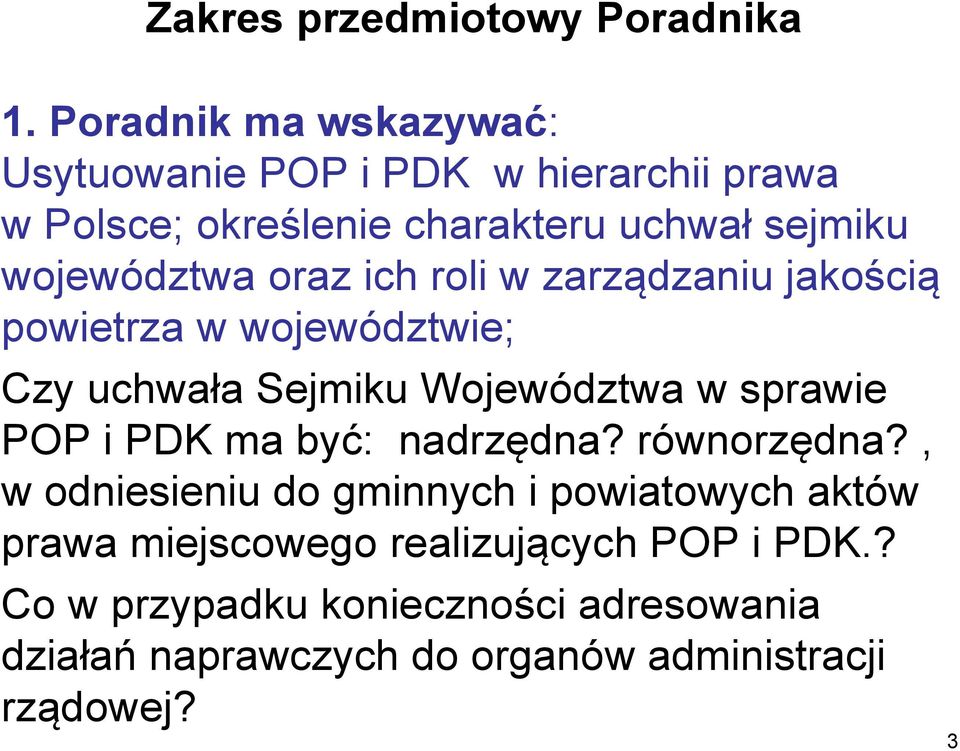 oraz ich roli w zarządzaniu jakością powietrza w województwie; Czy uchwała Sejmiku Województwa w sprawie POP i PDK ma być: