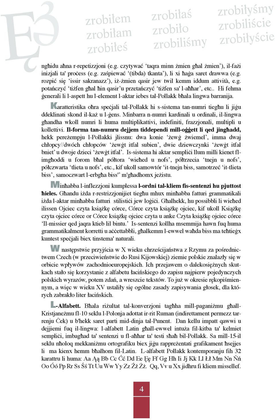 . Hi fehma ġenerali li l-aspett hu l-element l-aktar iebes tal-pollakk bħala lingwa barranija.