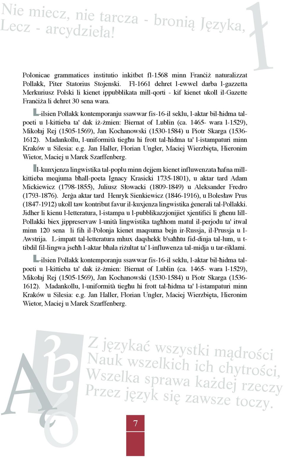L-ilsien Pollakk kontemporanju ssawwar fis-16-il seklu, l-aktar bil-ħidma talpoeti u l-kittieba ta' dak iż-żmien: Biernat of Lublin (ca.