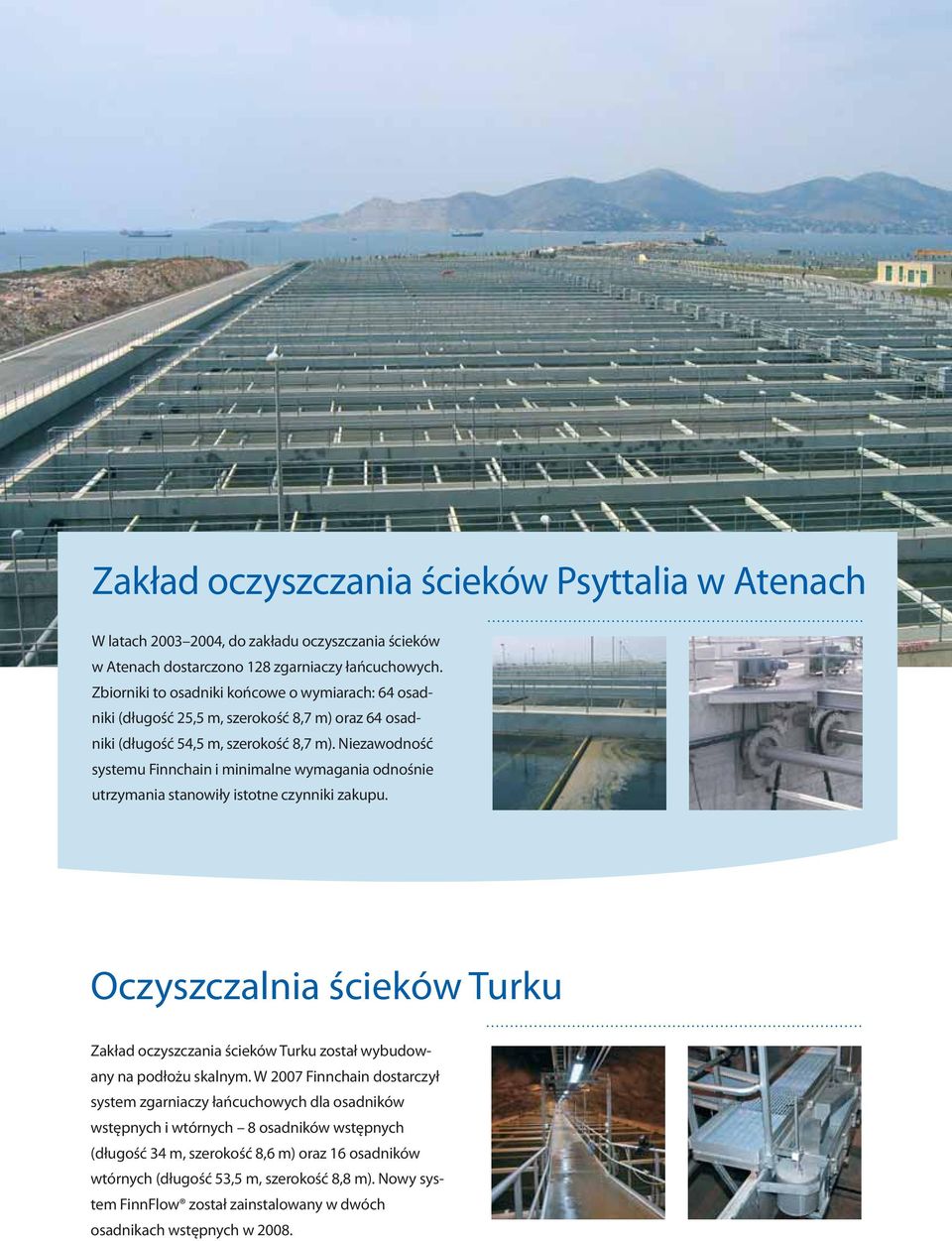 Niezawodność systemu Finnchain i minimalne wymagania odnośnie utrzymania stanowiły istotne czynniki zakupu.
