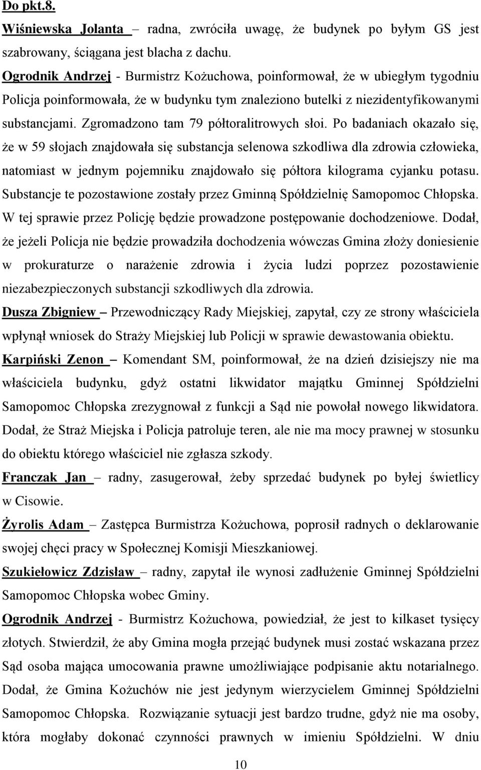 Zgromadzono tam 79 półtoralitrowych słoi.