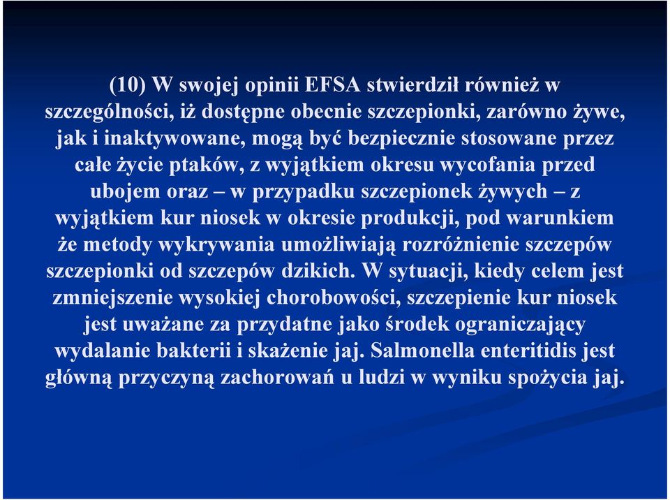 wykrywania umoŝliwiają rozróŝnienie szczepów szczepionki od szczepów dzikich.