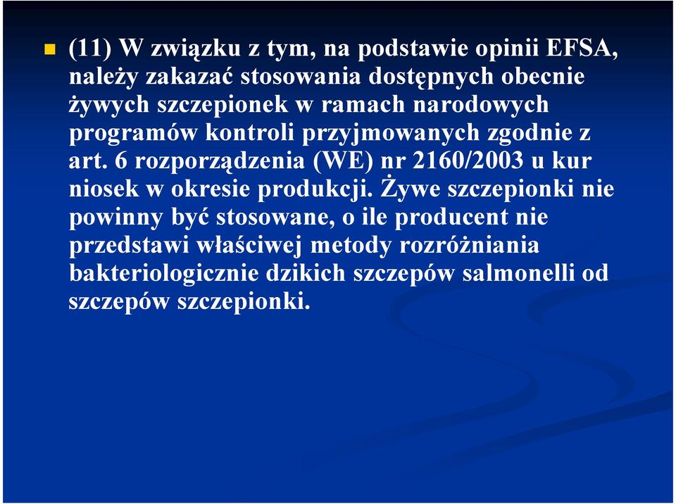 6 rozporządzenia (WE) nr 2160/2003 u kur niosek w okresie produkcji.