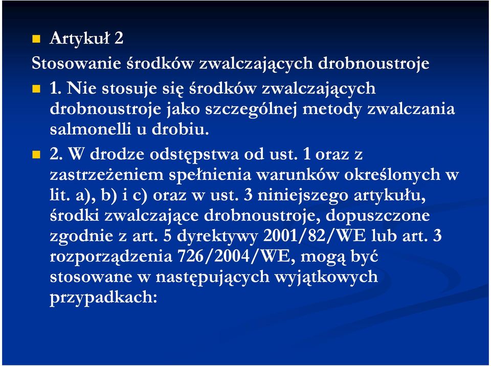 W drodze odstępstwa od ust. 1 oraz z zastrzeŝeniem spełnienia warunków określonych w lit. a), b) i c) oraz w ust.